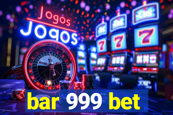 bar 999 bet